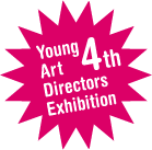 4TH YOUNG ART DIRECTORS EXHIBITION